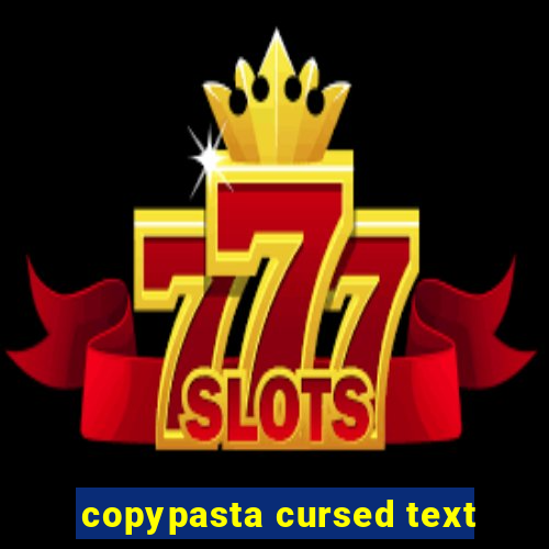 copypasta cursed text